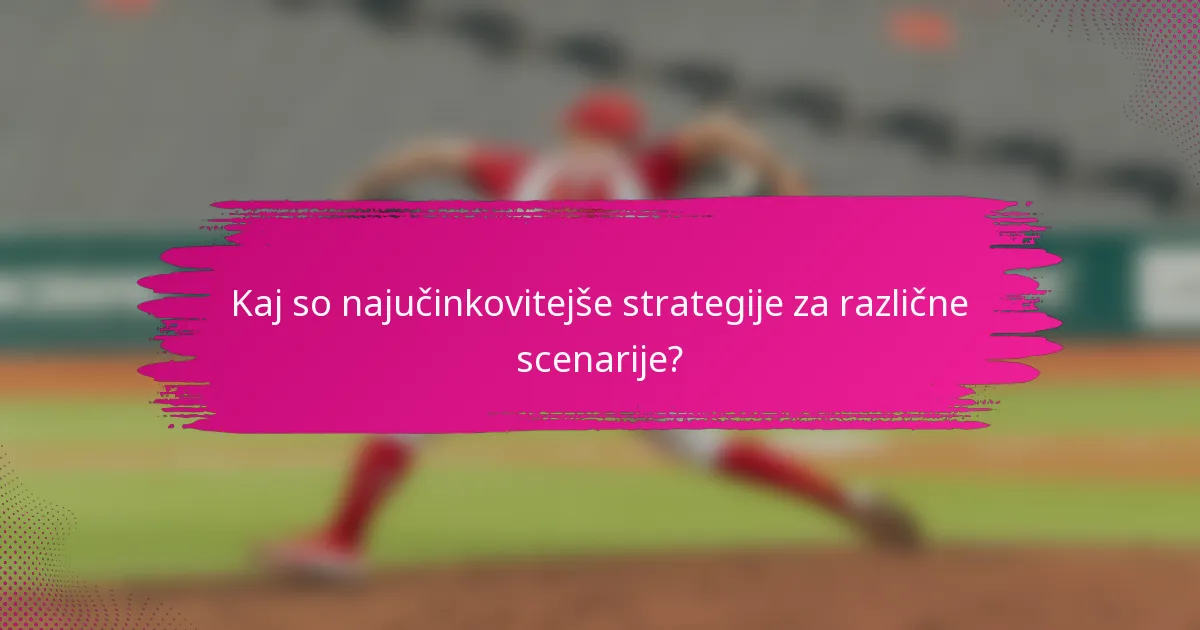 Kaj so najučinkovitejše strategije za različne scenarije?