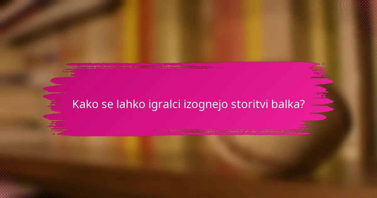 Kako se lahko igralci izognejo storitvi balka?