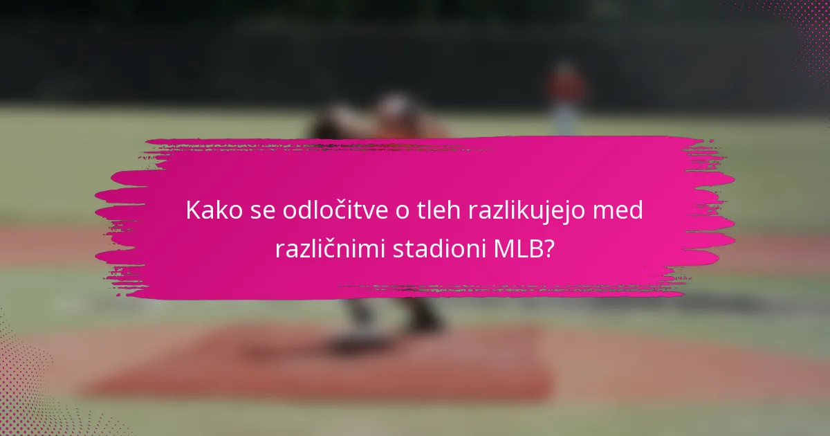 Kako se odločitve o tleh razlikujejo med različnimi stadioni MLB?