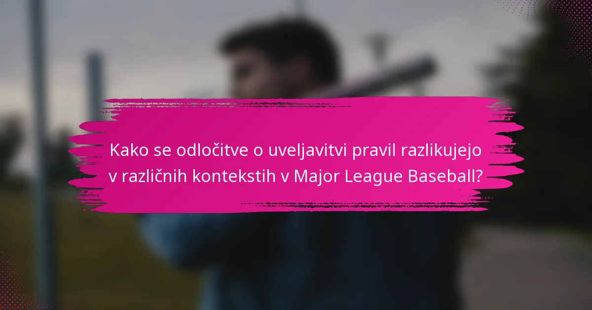 Kako se odločitve o uveljavitvi pravil razlikujejo v različnih kontekstih v Major League Baseball?