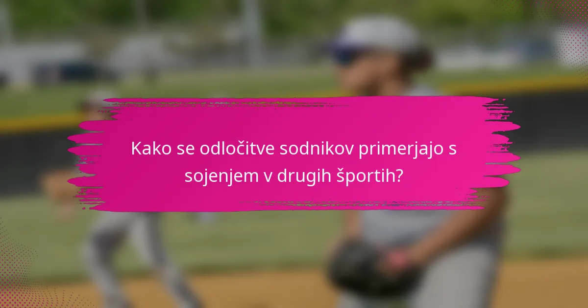 Kako se odločitve sodnikov primerjajo s sojenjem v drugih športih?