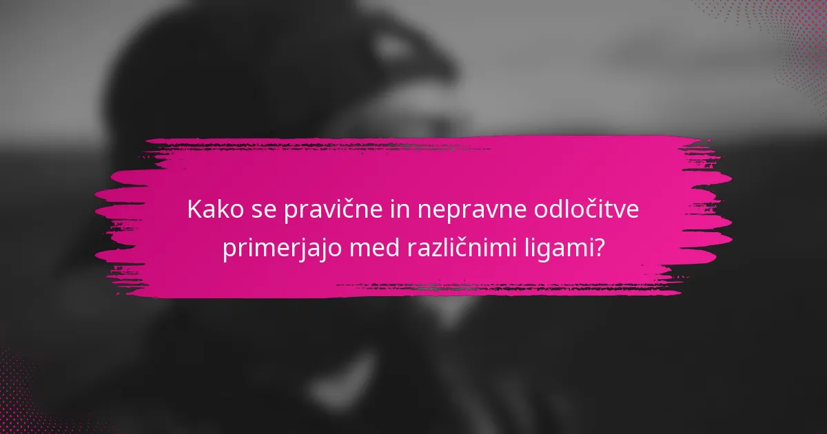 Kako se pravične in nepravne odločitve primerjajo med različnimi ligami?