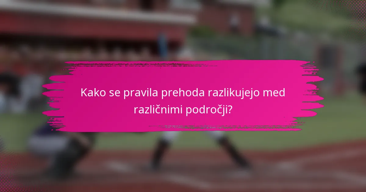 Kako se pravila prehoda razlikujejo med različnimi področji?
