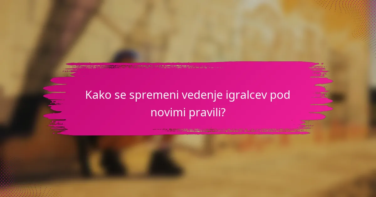 Kako se spremeni vedenje igralcev pod novimi pravili?