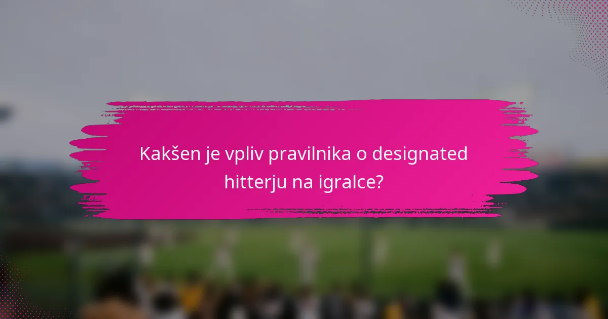 Kakšen je vpliv pravilnika o designated hitterju na igralce?