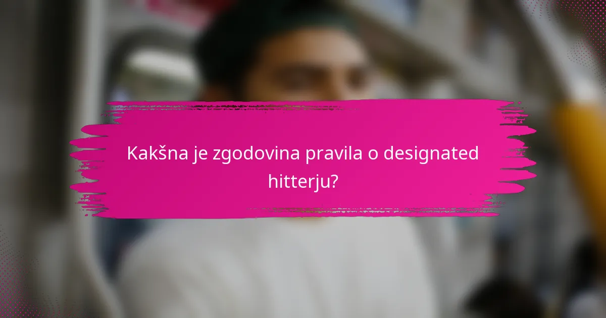 Kakšna je zgodovina pravila o designated hitterju?