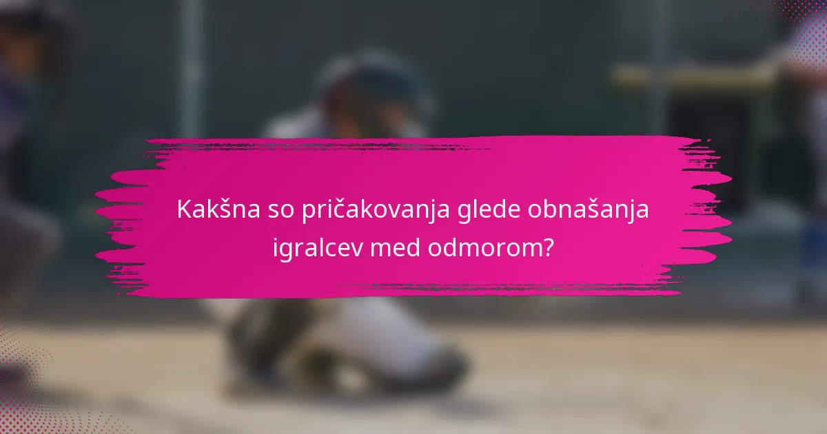 Kakšna so pričakovanja glede obnašanja igralcev med odmorom?