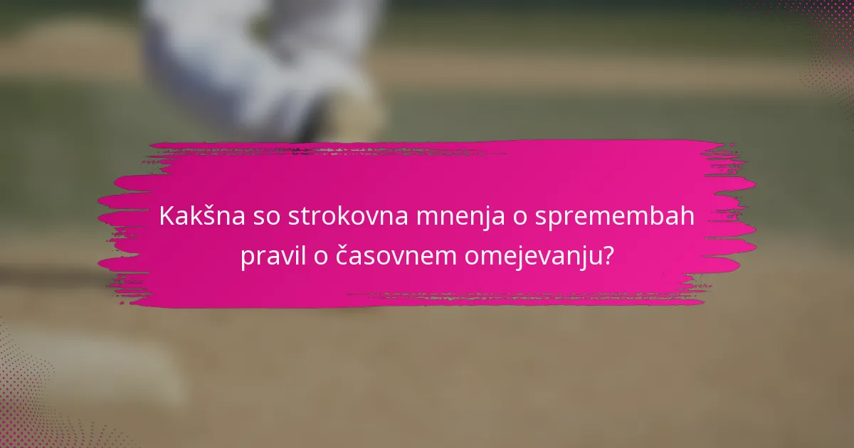 Kakšna so strokovna mnenja o spremembah pravil o časovnem omejevanju?