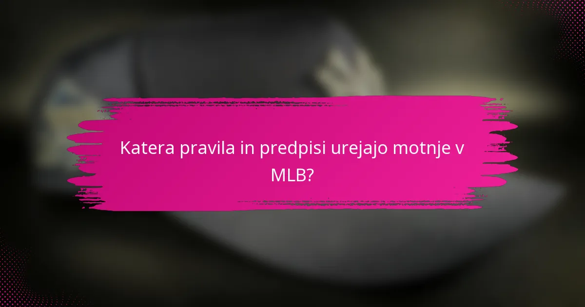 Katera pravila in predpisi urejajo motnje v MLB?