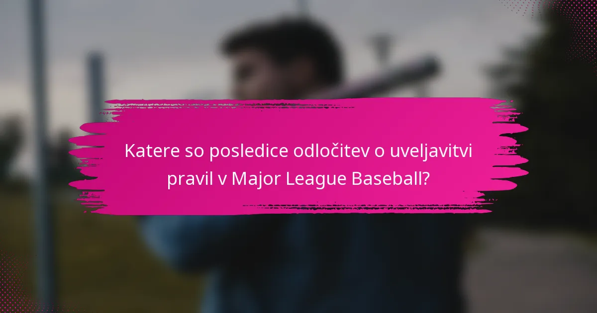 Katere so posledice odločitev o uveljavitvi pravil v Major League Baseball?