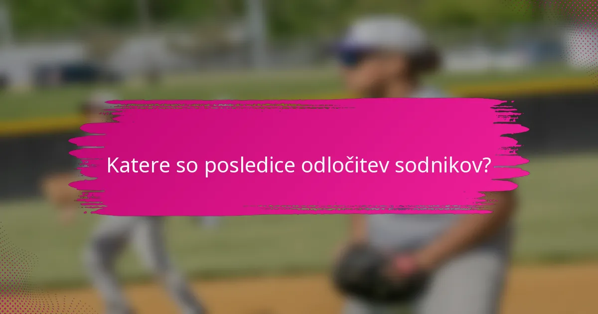 Katere so posledice odločitev sodnikov?