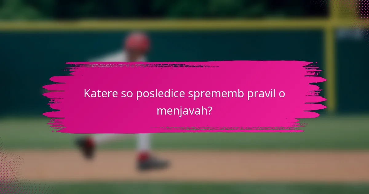 Katere so posledice sprememb pravil o menjavah?
