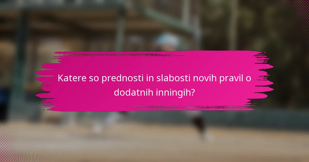 Katere so prednosti in slabosti novih pravil o dodatnih inningih?