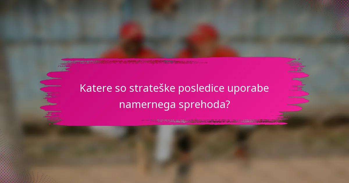 Katere so strateške posledice uporabe namernega sprehoda?