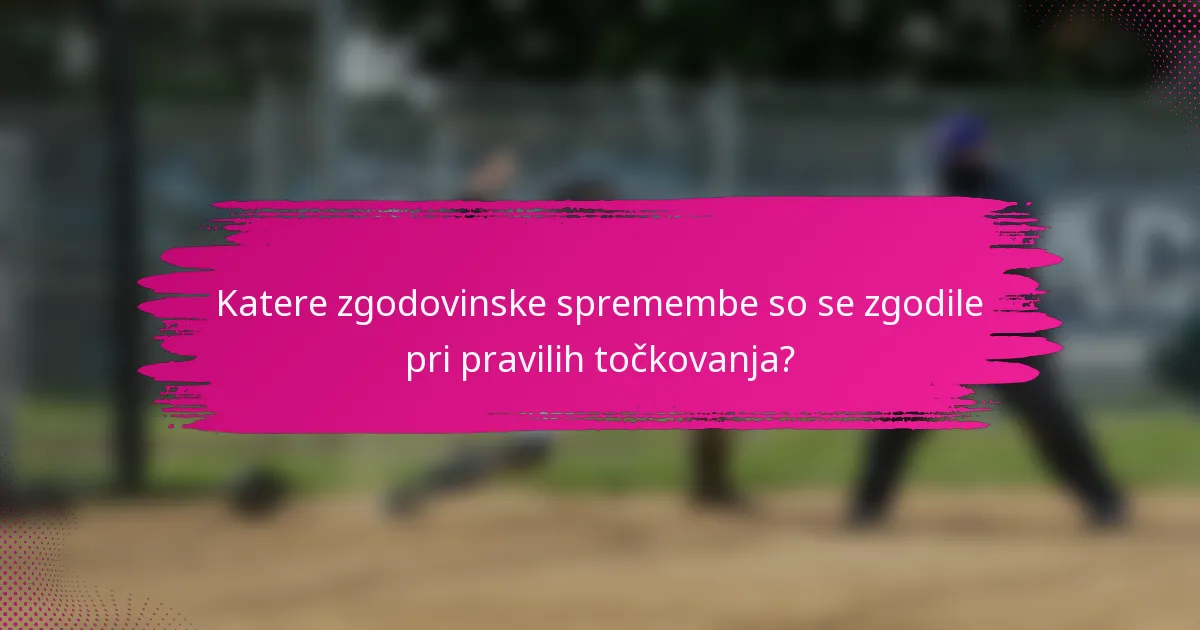 Katere zgodovinske spremembe so se zgodile pri pravilih točkovanja?