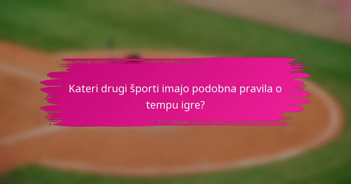 Kateri drugi športi imajo podobna pravila o tempu igre?