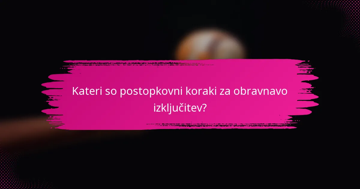 Kateri so postopkovni koraki za obravnavo izključitev?