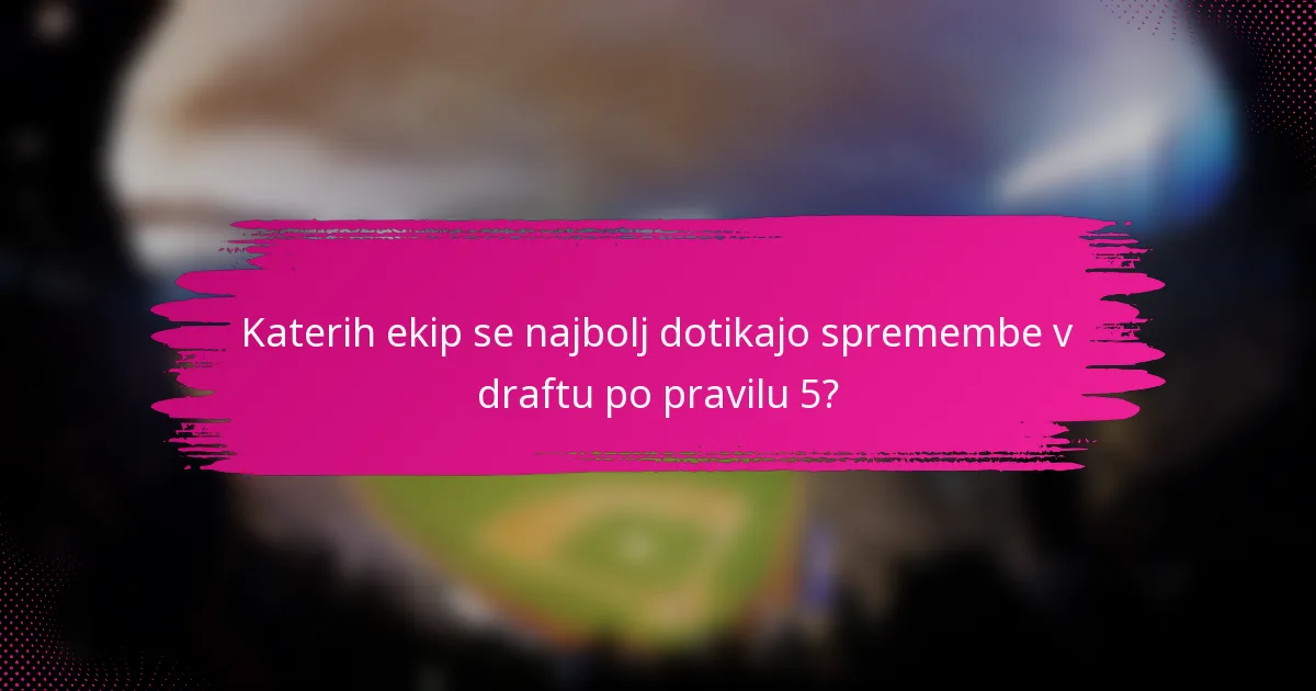 Katerih ekip se najbolj dotikajo spremembe v draftu po pravilu 5?